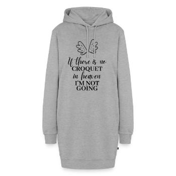 Wenn es im Himmel kein Krocket gibt. Ich gehe nicht hin - Hoodie-Kleid - Grau meliert - Vorne