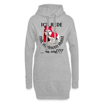 ICH rede mit meinem Hund ... na und? Hunde - Hoodie-Kleid - Grau meliert - Vorne