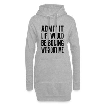 Avouez que la vie serait ennuyeuse sans moi Texto Citation - Sweat-shirt à capuche long Femme - gris chiné - Devant