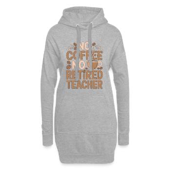 Retired Teacher No Coffee No Educator Coffee Lover - Hoodie Dress - heather grey - Front