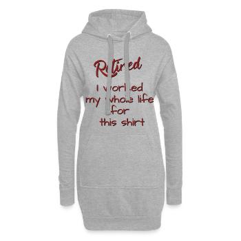 Retired I Worked My Whole Life For This Shirt - Sweat-shirt à capuche long Femme - gris chiné - Devant