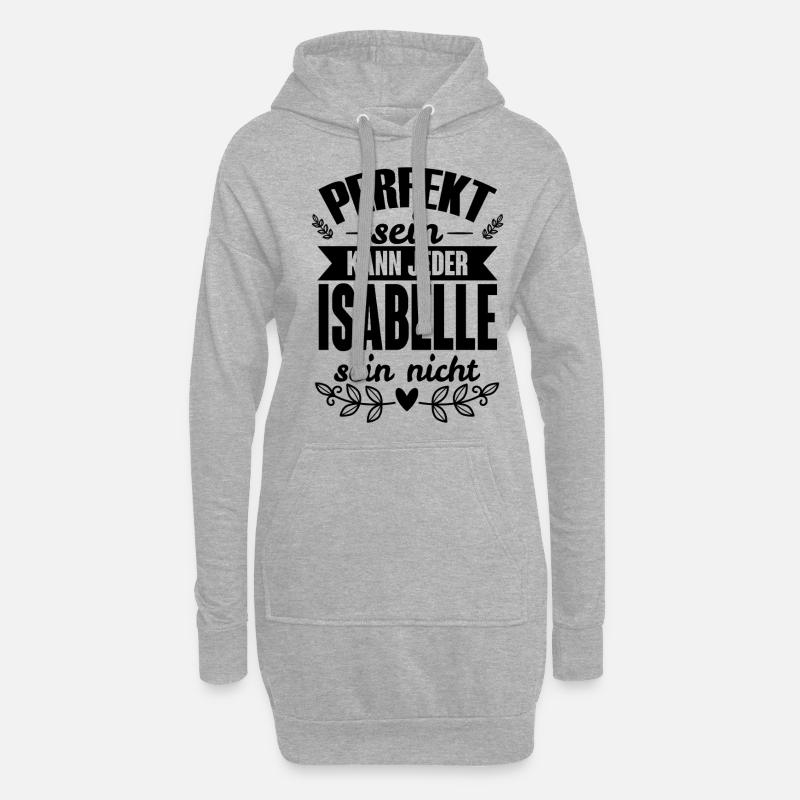 Isabelle - Perfekt Sein Kann Jeder Isabelle Nicht - Hoodie-Kleid - Grau meliert