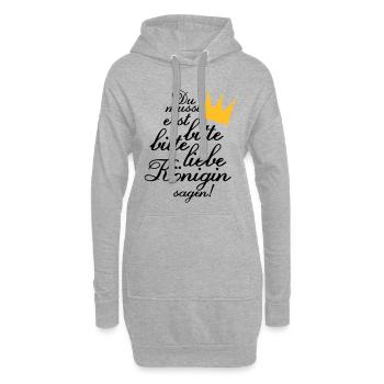 Du musst erst "Bitte, bitte liebe Königin sagen!" - Hoodie-Kleid - Grau meliert - Vorne