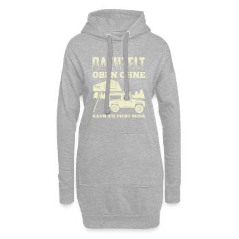 Dachzelt Oben Ohne Kann Ich Nicht Mehr Camping - Hoodie-Kleid - Grau meliert - Vorne