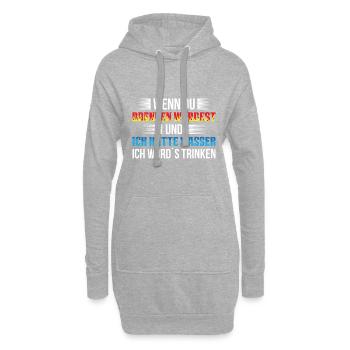 Wenn Du Brennen Würdest Und Ich Hätte Wasser Ich W - Hoodie-Kleid - Grau meliert - Vorne