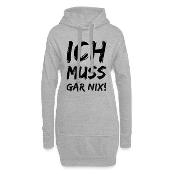 Ich muss gar nix! Fun Spruch - Hoodie-Kleid - Grau meliert - Vorne