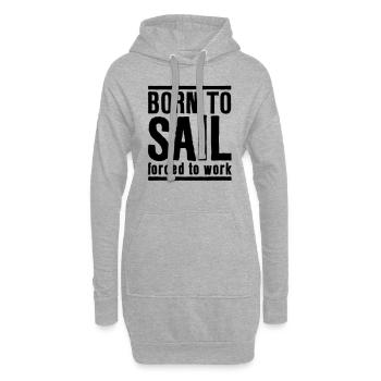 Sailing Born to Sail Forced to Work - Hoodie-Kleid - Grau meliert - Vorne