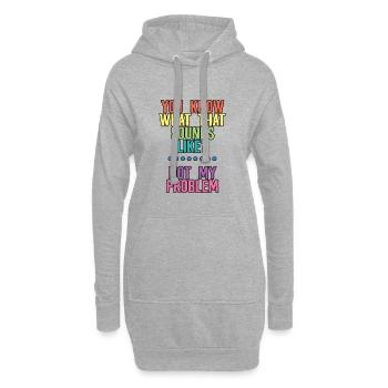 You Know What That Sounds Like, Not My Problem 4 - Hoodie-Kleid - Grau meliert - Vorne