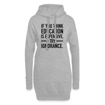 If You Think Education Is Expensive, Try Ignorance - Hoodie-Kleid - Grau meliert - Vorne