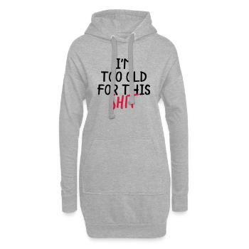 I'm Too Old For This Shit - Hoodie Dress - heather grey - Front