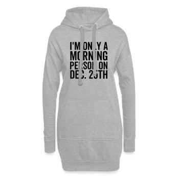 Ich bin nur ein Morgenmensch am 25. Dezember - Hoodie-Kleid - Grau meliert - Vorne