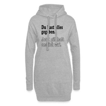 Du hast alles gegeben, jetzt gib halt endlich auf - Hoodie-Kleid - Grau meliert - Vorne