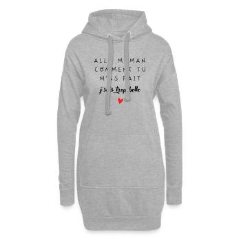 allo maman comment tu mas fait je suis trop belle - Sweat-shirt à capuche long Femme - gris chiné - Devant