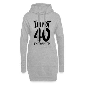 40. Geburtstag - I'm not 40 I'm Thirty-Ten - Hoodie-Kleid - Grau meliert - Vorne