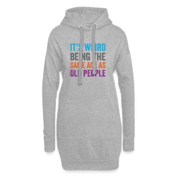 C’est bizarre d’avoir le même âge que les personnes âgées rétro - Sweat-shirt à capuche long Femme - gris chiné - Devant