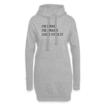Ich bin hier. Ich bin wach. Strapazier es nicht. - Hoodie-Kleid - Grau meliert - Vorne
