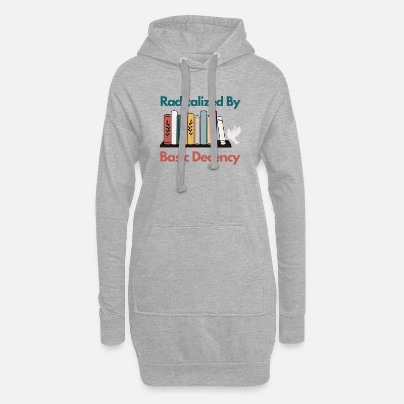 Radicalized By Basic Decency Funny Sarcastic  - Hoodie Dress - heather grey