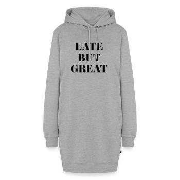 Late But Great | Lustiger Spruch für Unpünktliche - Hoodie-Kleid - Grau meliert - Vorne