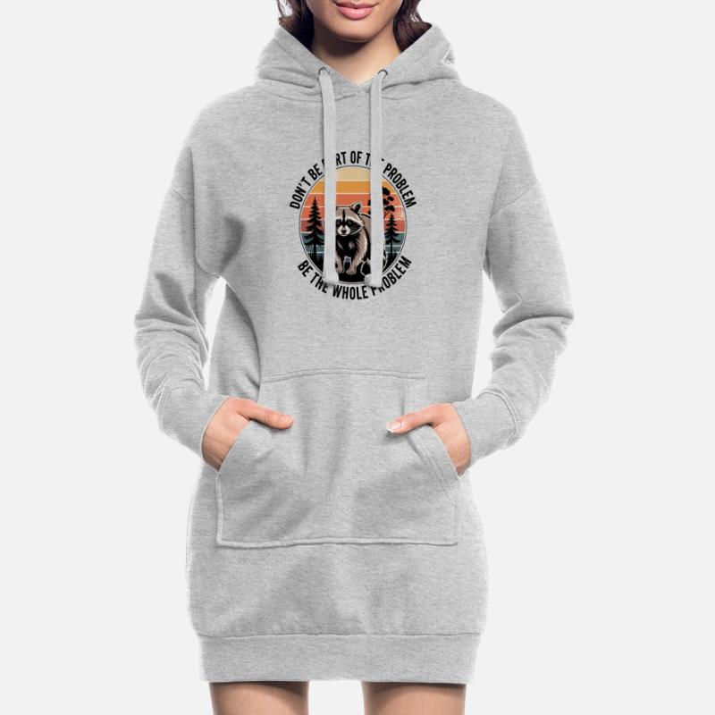 Sei nicht Teil des Problems, sei das ganze Problem. Hoodie-Kleid