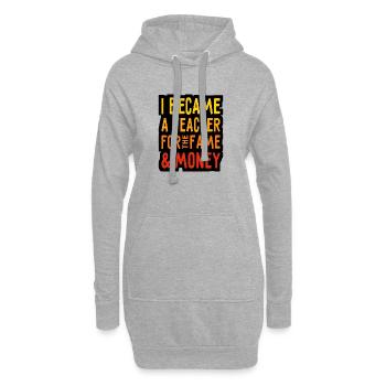 I became a Teacher for the Money and Fame - Lehrer - Hoodie Dress - heather grey - Front