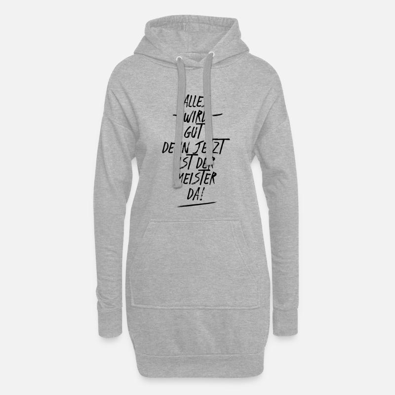 Alles wird gut denn jetzt ist der Meister da - Hoodie-Kleid - Grau meliert