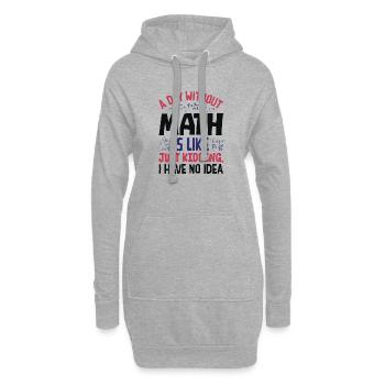 Ein Tag ohne Mathematik ist wie... - Hoodie-Kleid - Grau meliert - Vorne