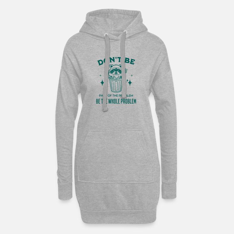 Seien Sie nicht Teil des Problems, seien Sie das ganze Problem - Hoodie-Kleid - Grau meliert