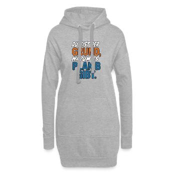 Du bist der Grund warum es Plan B gibt - Hoodie-Kleid - Grau meliert - Vorne