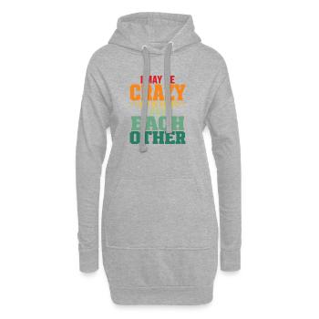 Ich mag verrückt sein, aber wenigstens haben wir Spaß miteinander - Hoodie-Kleid - Grau meliert - Vorne