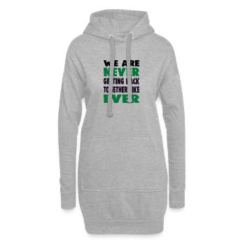 WE ARE NEVER GETTING BACK TOGETHER LIKE EVER - Hoodie-Kleid - Grau meliert - Vorne