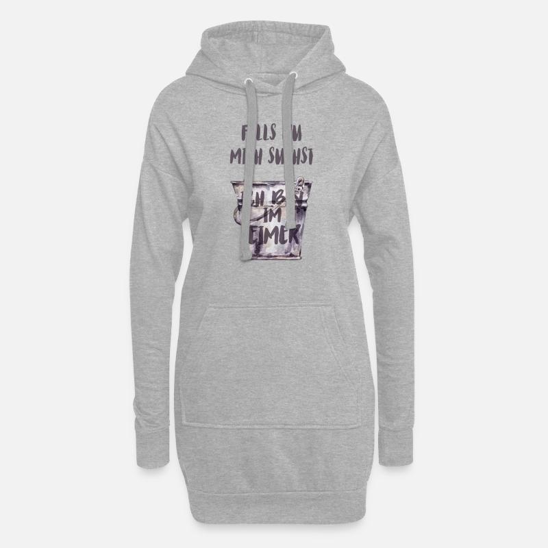 Falls du mich suchst, ich bin im Eimer. - Hoodie-Kleid - Grau meliert