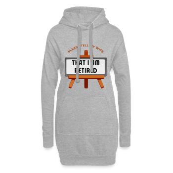 S’il vous plaît, dites à ma femme que je suis à la retraite. - Sweat-shirt à capuche long Femme - gris chiné - Devant