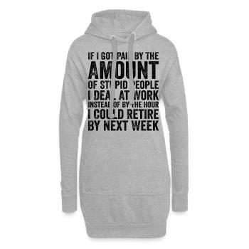 Wenn ich nach der Menge dummer Leute bezahlt würde - Hoodie-Kleid - Grau meliert - Vorne