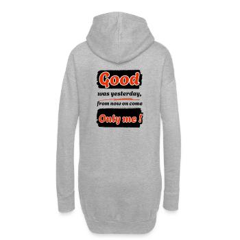 Good was yesterday, from now on I'm coming !-eng. - Hoodie Dress - heather grey - Back