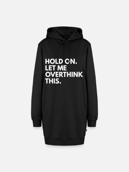 Hold on. let me overthink this - Hoodie-Kleid - Schwarz