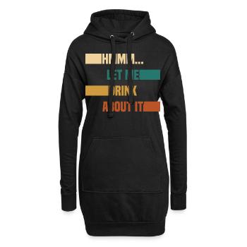 Hmmm... Let Me Drink About It Drunkard Drunk Beer - Hoodie-Kleid - Schwarz - Vorne