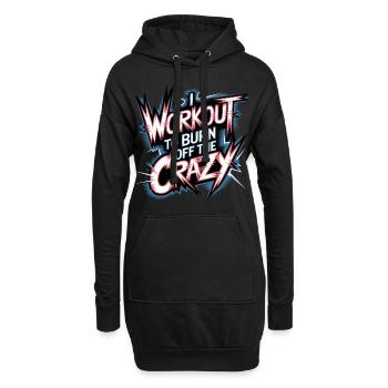I Workout To Burn Off The Crazy 13 - Hoodie-Kleid - Schwarz - Vorne