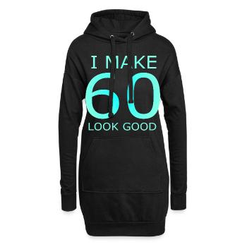 60. Geburtstag I make 60 look good - Hoodie-Kleid - Schwarz - Vorne