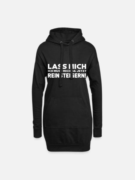 Lass mich ich muss mich da jetzt reinsteigern - Hoodie-Kleid - Schwarz