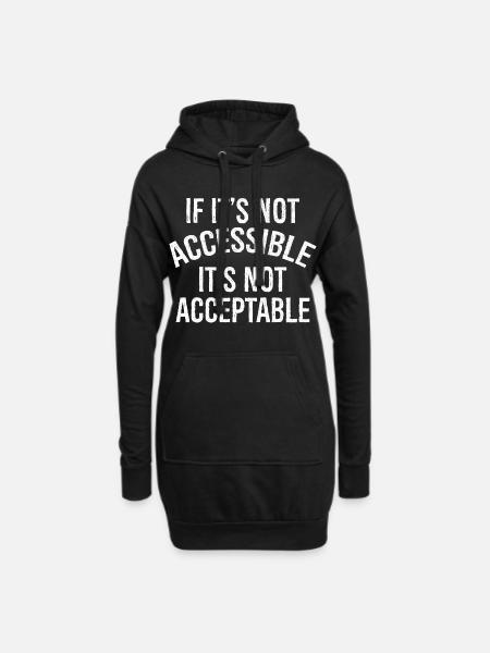 If It's not accessible It's not acceptable - Hoodie Dress - black