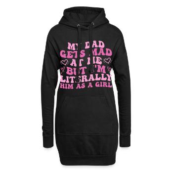Papa wird sauer auf mich, aber ich bin buchstäblich er als Mädchen - Hoodie-Kleid - Schwarz - Vorne
