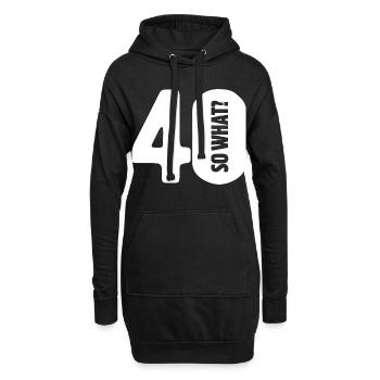 40 so what? Gar nicht so schlimm - Geburtstag - Hoodie-Kleid - Schwarz - Vorne