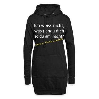 Was dich so dumm macht – Es funktioniert - Hoodie-Kleid - Schwarz - Vorne