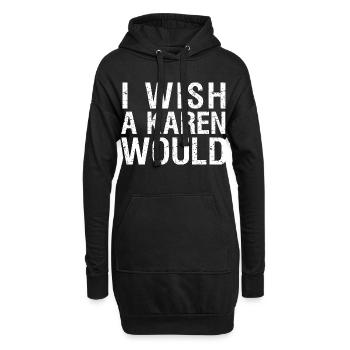 Ich wünschte, eine Karen würde ein lustiges sarkastisches Geschenk machen - Hoodie-Kleid - Schwarz - Vorne