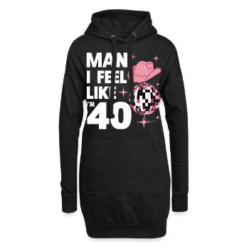 Man I Feel Like I'm 40 Geburtstag Western - Hoodie-Kleid - Schwarz - Vorne