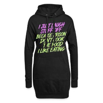 ust Laugh Off Stuff Prison Food Isn't for Me 8 - Hoodie-Kleid - Schwarz - Vorne