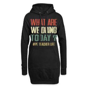 What Are We Doing Today - PE Teacher Life Funny - Sweat-shirt à capuche long Femme - noir - Devant