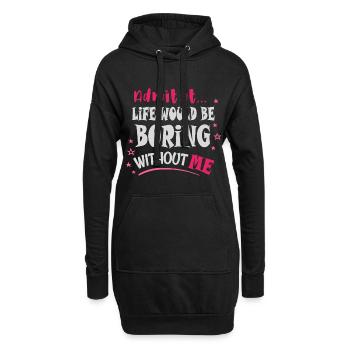 Admit it, life would be boring without me - Hoodie Dress - black - Front