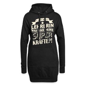 Ich bin Lehrerin - Was sind deine Superkräfte?! - Hoodie-Kleid - Schwarz - Vorne