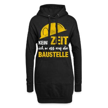 Keine Zeit Ich Muss Auf Die Baustelle - Hoodie-Kleid - Schwarz - Vorne